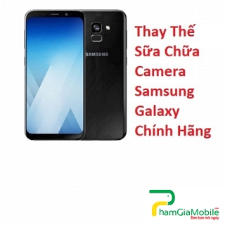 Thay Sữa Camera Samsung Galaxy A8 Plus 2018 Chính Hãng