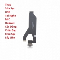 Thay Sửa Sạc USB Tai Nghe MIC Huawei P30 Chân Sạc, Chui Sạc Lấy Liền