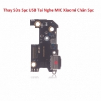 Thay Sửa Sạc USB Tai Nghe MIC Xiaomi Mi 8 Explorer Chân Sạc, Chui Sạc Lấy Liền