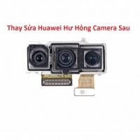 Khắc Phục Camera Sau Huawei P30 Hư, Mờ, Mất Nét Lấy Liền  