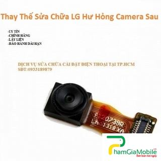 Thay Sửa Hư Hỏng Camera Sau LG X4 Chính Hãng, Lấy liền 
