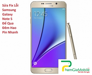 Sửa Fix Lỗi Samsung Galaxy Note 5 Để Qua Đêm Hao Pin Nhanh