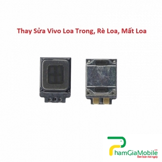 Thay Thế Sửa Chữa Vivo V15 Pro Hư Loa Trong, Rè Loa, Mất Loa Lấy Liền