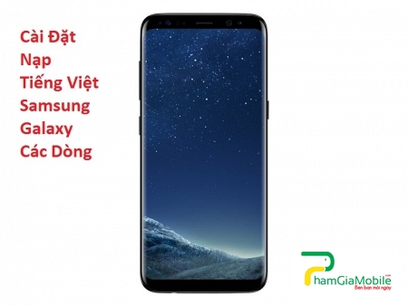 Cài Đặt Nạp Tiếng Việt Samsung Galaxy S8 