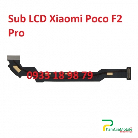 Dây Sub Từ Main Xuống Màn Hình LCD Flex Xiaomi Poco F2 Pro Chính Hãng