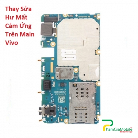 Thay Sửa Hư Mất Cảm Ứng Trên Main Vivo V15 Pro Lấy Liền
