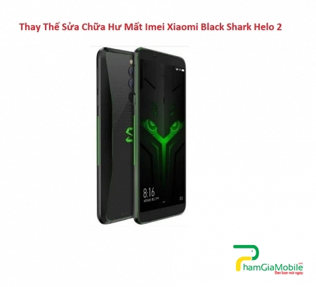 Thay Thế Sửa Chữa Hư Mất Imei Xiaomi Black Shark Helo 2 Lấy Liền