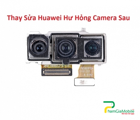 Khắc Phục Camera Sau Huawei P30 Hư, Mờ, Mất Nét Lấy Liền  