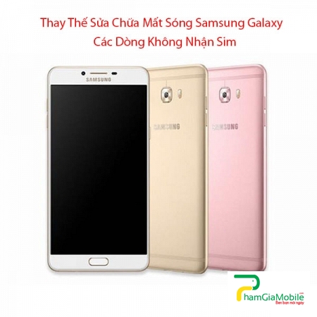 Thay Thế Sửa Chữa Mất Sóng Samsung Galaxy C9 Pro Không Nhận Sim