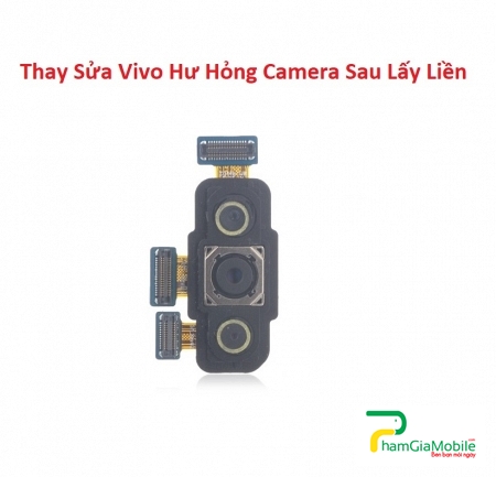 Khắc Phục Camera Sau Vivo V15 Pro Hư, Mờ, Mất Nét Lấy Liền 